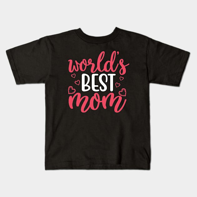 World's best Mom, For Mother, Gift for mom Birthday, Gift for mother, Mother's Day gifts, Mother's Day, Mommy, Mom, Mother, Happy Mother's Day Kids T-Shirt by POP-Tee